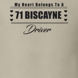 My Heart Belongs To A 1971 Biscayne Driver Light Color T Shirt