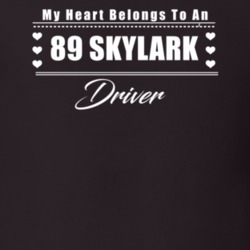 My Heart Belongs To A 1989 Skylark Driver Dark Color T Shirt