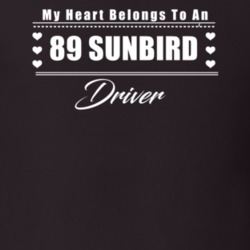 My Heart Belongs To A 1989 Sunbird Driver Dark Color T Shirt