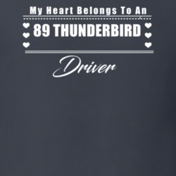 My Heart Belongs To A 1989 Thunderbird Driver Dark Color T Shirt