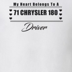 My Heart Belongs To A 1971 Chrysler 180 Driver Light Color T Shirt