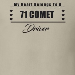 My Heart Belongs To A 1971 Comet Driver Light Color T Shirt