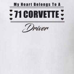 My Heart Belongs To A 1971 Corvette Driver Light Color T Shirt
