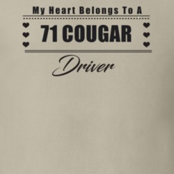 My Heart Belongs To A 1971 Cougar Driver Light Color T Shirt