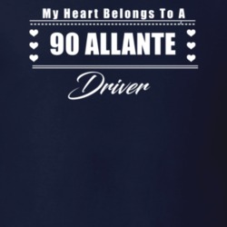 My Heart Belongs To A 1990 Allante Driver Dark Color T Shirt