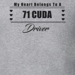 My Heart Belongs To A 1971 Cuda Driver Light Color T Shirt