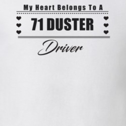 My Heart Belongs To A 1971 Duster Driver Light Color T Shirt