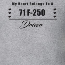 My Heart Belongs To A 1971 F-250 Driver Light Color T Shirt