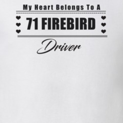 My Heart Belongs To A 1971 Firebird Driver Light Color T Shirt