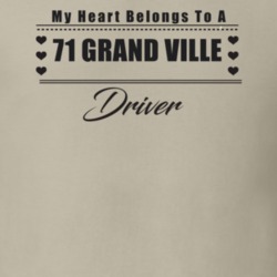 My Heart Belongs To A 1971 Grand Ville Driver Light Color T Shirt