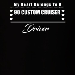 My Heart Belongs To A 1990 Custom Cruiser Driver Dark Color T Shirt