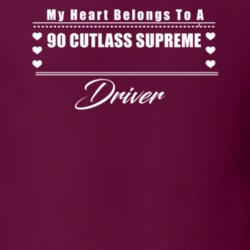My Heart Belongs To A 1990 Cutlass Supreme Driver Dark Color T Shirt