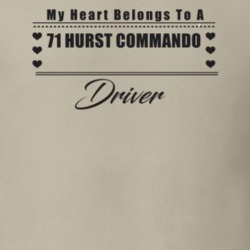 My Heart Belongs To A 1971 Hurst Commando Driver Light Color T Shirt