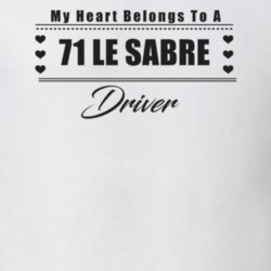My Heart Belongs To A 1971 Le Sabre Driver Light Color T Shirt