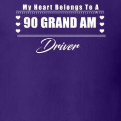 My Heart Belongs To A 1990 Grand Am Driver Dark Color T Shirt