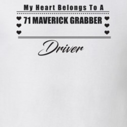 My Heart Belongs To A 1971 Maverick Grabber Driver Light Color T Shirt