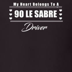 My Heart Belongs To A 1990 Le Sabre Driver Dark Color T Shirt