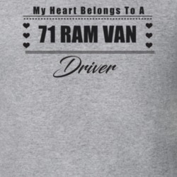 My Heart Belongs To A 1971 Ram Van Driver Light Color T Shirt