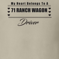 My Heart Belongs To A 1971 Ranch Wagon Driver Light Color T Shirt