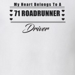My Heart Belongs To A 1971 Roadrunner Driver Light Color T Shirt