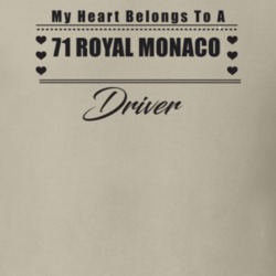 My Heart Belongs To A 1971 Royal Monaco Driver Light Color T Shirt