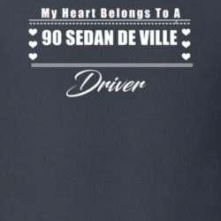 My Heart Belongs To A 1990 Sedan De Ville Driver Dark Color T Shirt