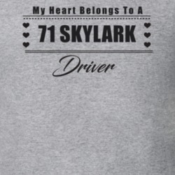 My Heart Belongs To A 1971 Skylark Driver Light Color T Shirt