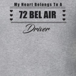 My Heart Belongs To A 1972 Bel Air Driver Light Color T Shirt