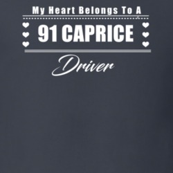 My Heart Belongs To A 1991 Caprice Driver Dark Color T Shirt