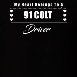 My Heart Belongs To A 1991 Colt Driver Dark Color T Shirt