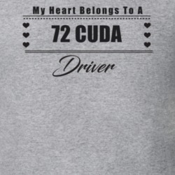 My Heart Belongs To A 1972 Cuda Driver Light Color T Shirt