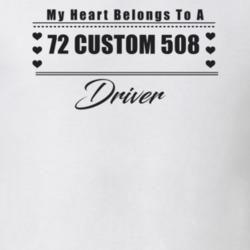 My Heart Belongs To A 1972 Custom 508 Driver Light Color T Shirt