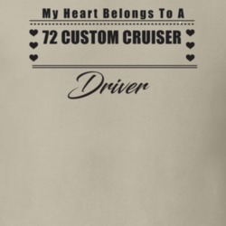 My Heart Belongs To A 1972 Custom Cruiser Driver Light Color T Shirt