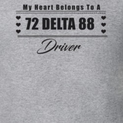My Heart Belongs To A 1972 Delta 88 Driver Light Color T Shirt