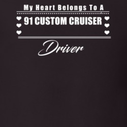 My Heart Belongs To A 1991 Custom Cruiser Driver Dark Color T Shirt