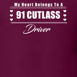 My Heart Belongs To A 1991 Cutlass Driver Dark Color T Shirt