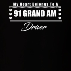 My Heart Belongs To A 1991 Grand Am Driver Dark Color T Shirt