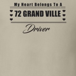 My Heart Belongs To A 1972 Grand Ville Driver Light Color T Shirt