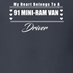 My Heart Belongs To A 1991 Mini-Ram Van Driver Dark Color T Shirt