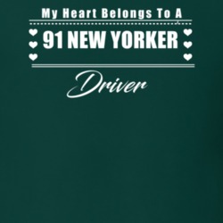 My Heart Belongs To A 1991 New Yorker Driver Dark Color T Shirt