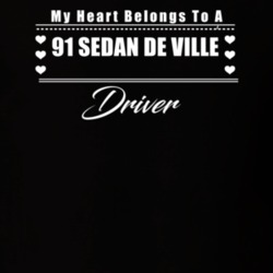 My Heart Belongs To A 1991 Sedan De Ville Driver Dark Color T Shirt