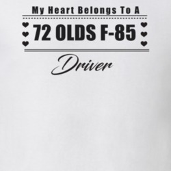 My Heart Belongs To A 1972 Olds F-85 Driver Light Color T Shirt