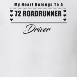 My Heart Belongs To A 1972 Roadrunner Driver Light Color T Shirt