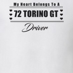 My Heart Belongs To A 1972 Torino Gt Driver Light Color T Shirt