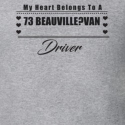 My Heart Belongs To A 1973 Beauville?van Driver Light Color T Shirt