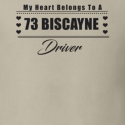 My Heart Belongs To A 1973 Biscayne Driver Light Color T Shirt