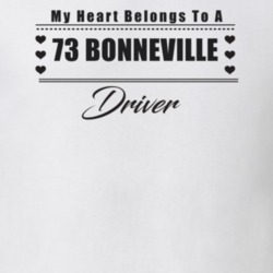 My Heart Belongs To A 1973 Bonneville Driver Light Color T Shirt
