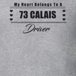 My Heart Belongs To A 1973 Calais Driver Light Color T Shirt
