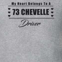 My Heart Belongs To A 1973 Chevelle Driver Light Color T Shirt