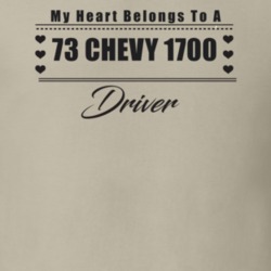 My Heart Belongs To A 1973 Chevy 1700 Driver Light Color T Shirt